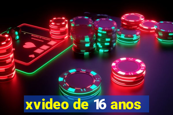 xvideo de 16 anos